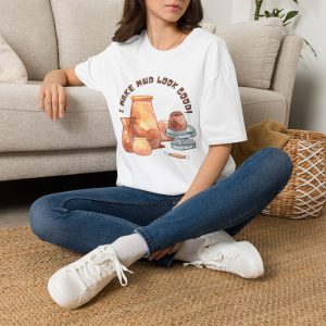 I Make Mud Look Good! Unisex Tee